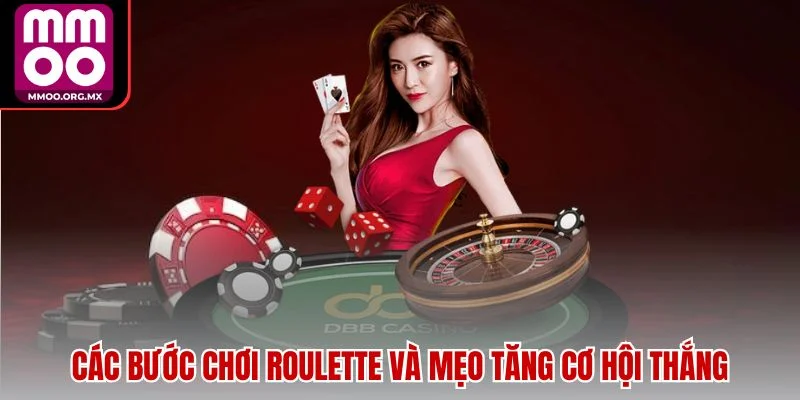 Các bước chơi Roulette và mẹo tăng cơ hội thắng