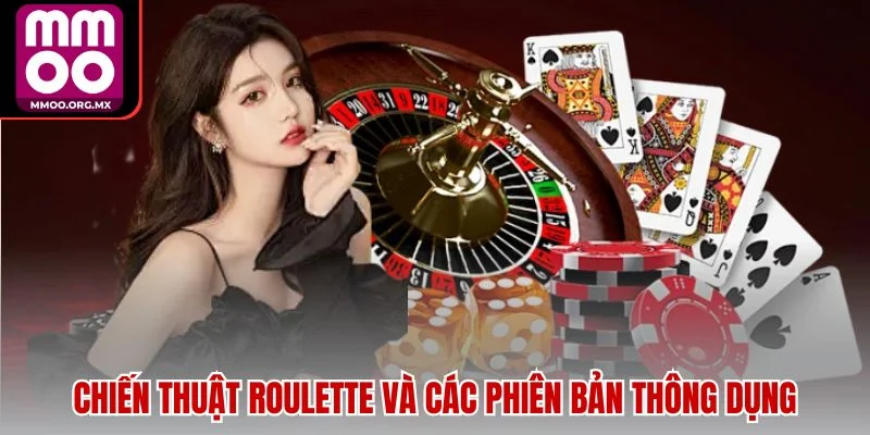 Chiến thuật Roulette và các phiên bản thông dụng